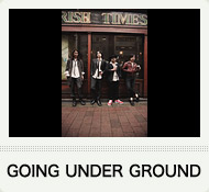 GOING UNDER GROUND